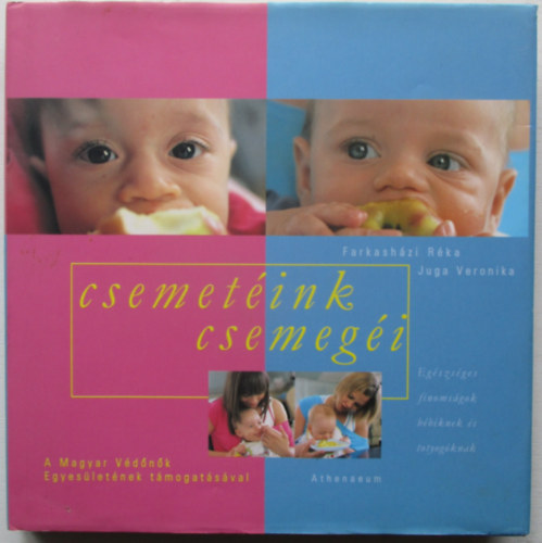Juga Veronika, Farkash�zi R�ka - Csemet�ink csemeg�i