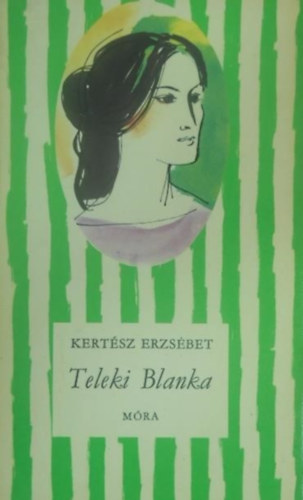 Kertsz Erzsbet, Keser Ilona (ill.) - Teleki Blanka - letrajzi regny (msodik kiads)