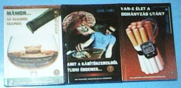 Szab Sndor, Ssik Csaba, Kugler Gyngyi - 3 db PREVENTV IGAZGATSG knyv: Mmor... - Az alkohol csapdi + Amit a kbtszerekrl tudni rdemes... + Van-e let a dohnyzs utn?
