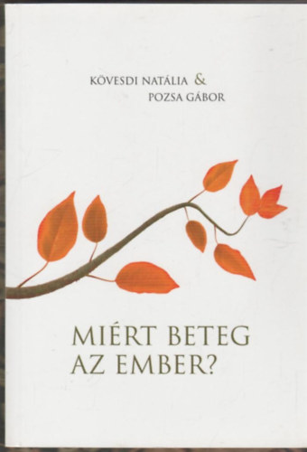 Pozsa Gábor, Kövesdi Natália - Miért beteg az ember?