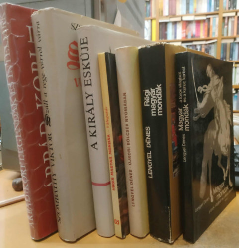 Lengyel Dénes, Tóth Dóra, Károly Márta (szerk.), Szombathy Viktor (szerk.), Érszegi Géza - 7 db Mitológia: Száll a rege várról várra; A király esküje; Híres magyar mondák; Újkori bölcsek nyomában; Magyar mondák a török világból és a kuruc korból; Régi magyar mondák; Árpád-kori legendák és intelmek