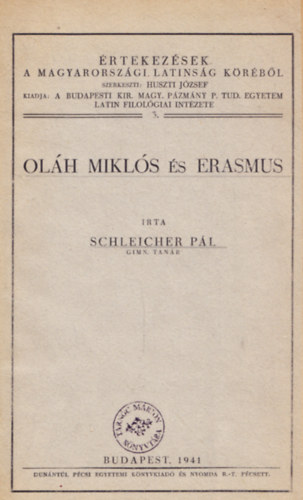 Schleicher P�l - Ol�h Mikl�s �s Erasmus - �rtekez�sek a Magyarorsz�gi Latins�g K�r�b�l 3.