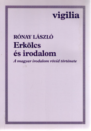 R�nay L�szl� - Erk�lcs �s irodalom (a magyar irodalom r�vid t�rt�nete)
