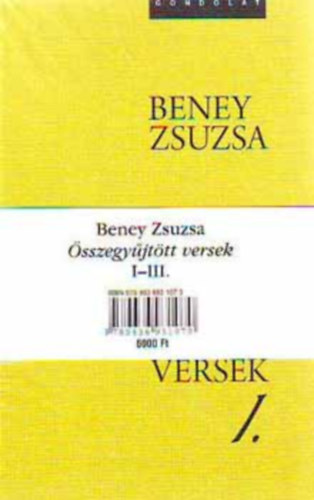 Beney Zsuzsa, Dar�czi Anik� (szerk.), Boris J�nos (szerk.) - �sszegy�jt�tt versek I-III. - Hull� id� - Cs�nd �s hallgat�s k�z�tt - �letem �lete