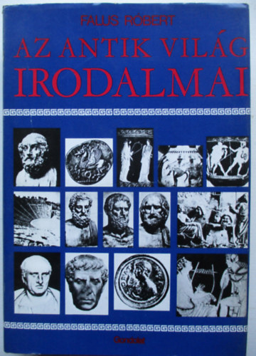 Falus R�bert - Az antik vil�g irodalmai