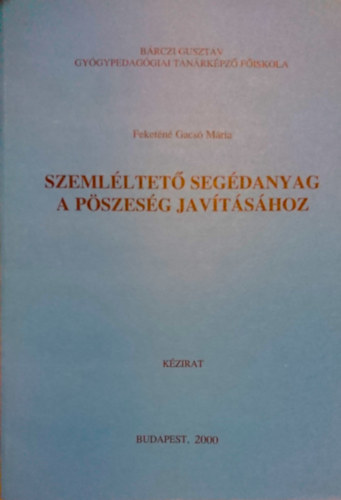 Feket�n� Gacs� M�ria - Szeml�ltet� seg�danyag a p�szes�g jav�t�s�hoz - k�zirat