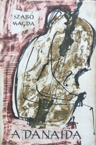 Szab Magda - A Danaida