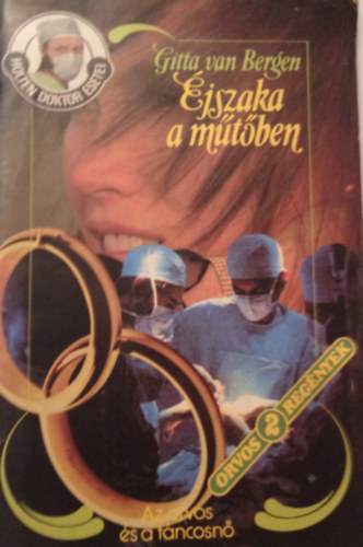 ; Gitta van Bergen - Éjszaka a műtőben. Az orvos és a táncosnő