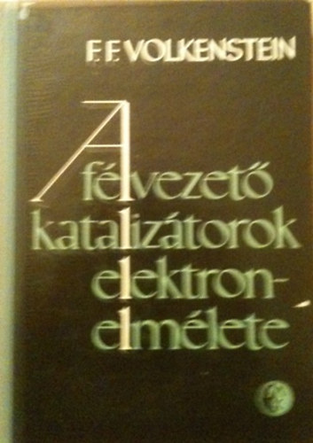 Volkenstein - A f�lvezet� kataliz�torok elektronelm�lete
