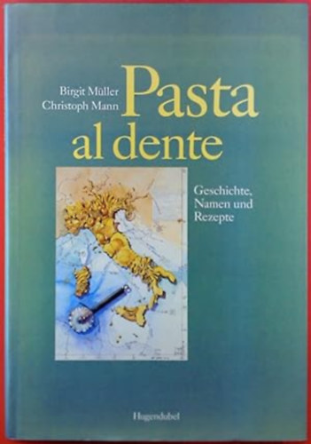 Birgit Mller, Christoph Mann - Pasta al dente - Geschichte, Namen und Rezepte