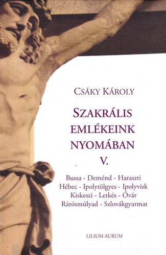 Cs�ky K�roly - Szakr�lis eml�keink nyom�ban V.