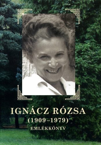 Nem�nyi L�szl� (szerk.) - Ign�cz R�zsa (1909-1979) eml�kk�nyv