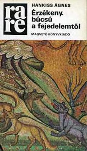 Hankiss �gnes - �rz�keny b�cs� a fejedelemt�l (rare)