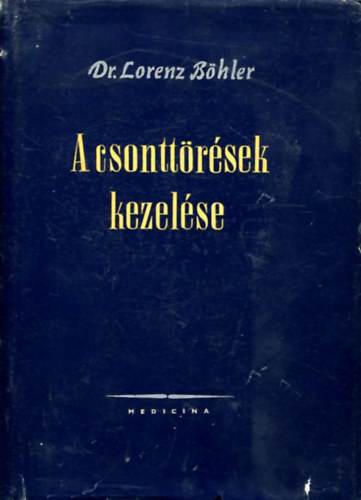 Dr. Lorenz Böhler - A csonttörések kezelése I.