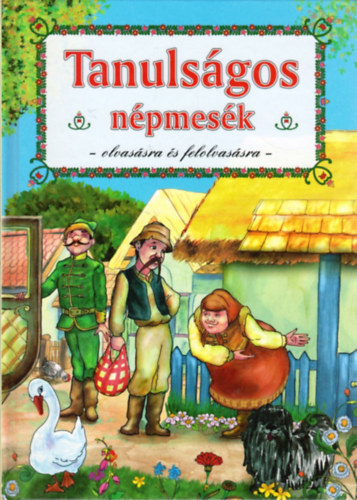 Nagy János (felelős kiadó) - Tanulságos népmesék- Olvasásra és felolvasásra