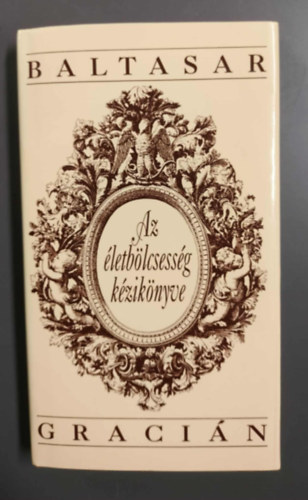 Baltasar Gracin - Az letblcsessg kziknyve
