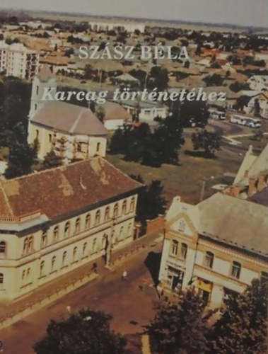 Sz�sz B�la - Karcag t�rt�net�hez