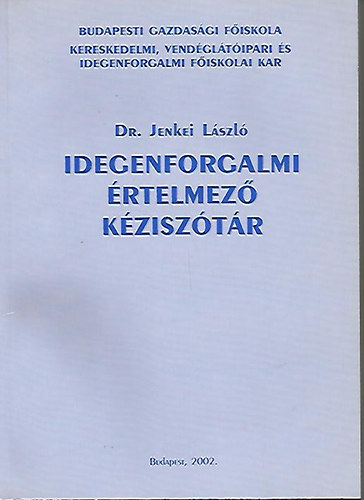 Dr. Jenkei Lszl - Idegenforgalmi rtelmez kzisztr