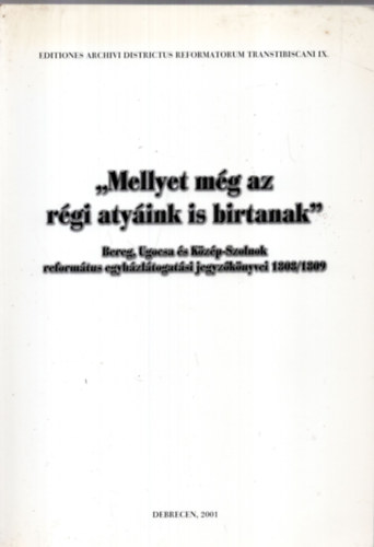 Szabadi Istvn (szerk.) - "Mellyet mg az rgi atyink is birtanak"