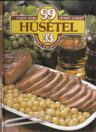 Lajos Mari - Hemz� K�roly - 2 Szak�csk�nyv (99 H�s�tel 33 sz�nes �telfot�val, 99 Sz�rnyas�tel 33 sz�nes �telfot�val)