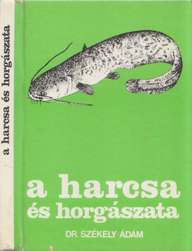 Dr. Szkely dm - A harcsa s horgszata