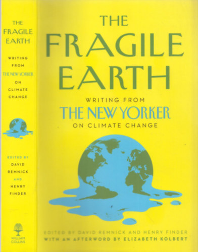David Remnick, Henry Finder - The Fragile Earth (Writing from The New Yorker on Climate Change)