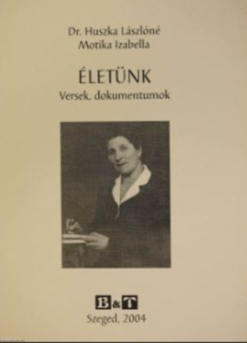 Dr. Huszka Lszln, Motika Izabella - letnk - Versek, dokumentumok  - Dediklt