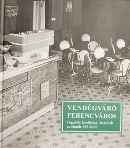 G�nczi Ambrus, Winkelmayer Zolt�n - Vend�gv�r� Ferencv�ros - Fogad�k, k�v�h�zak, �ttermek az elm�lt 225 �vb�l