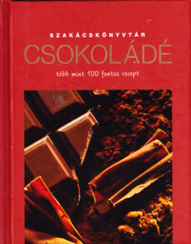 Molnár Magda (szerk.) - Csokoládé-több mint 100 fontos recept
