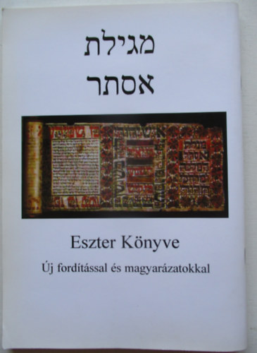Dr. Frlich Rbert (szerk.) - Eszter knyve - j fordtssal s magyarzatokkal