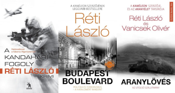 Rti Lszl, Vanicsek Olivr, Rti Lszl - 3 db Rti Lszl krimi: Budapest Boulevard - Hajsza a terroristk utn + Aranylvs - Az utols szlltmny + A kandahri fogoly - Hajtvadszat a hbors Afganisztnban