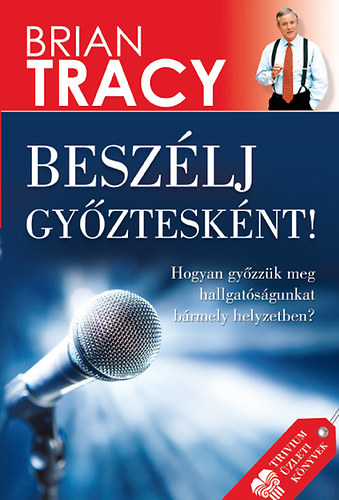 Brian Tracy - Beszlj gyztesknt!