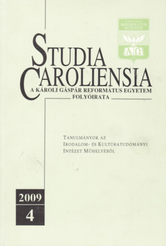 Gy�rgyin� Koncz Judit (szerk.) - Studia Caroliensia - A K�roli G�sp�r Reform�tus Egyetem Foly�irata 2009/4.