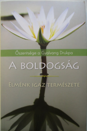Őszentsége Gyalwang Drukpa - A boldogság
