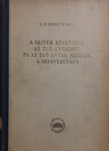 O. B. Lepesinszkaja - A sejtek k�pz�d�se az �l� anyagb�l �s az �l� anyag szerepe a szervezetben