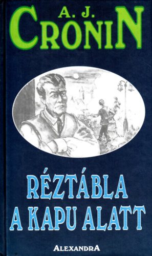 A. J. Cronin - Réztábla a kapu alatt