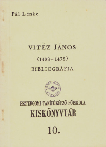 P�l Lenke (szerk.) - Vit�z J�nos (1408-1472) bibliogr�fia
