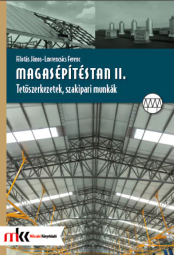 Lovrencsics Ferenc - Filots Jnos - Magasptstan II. Tetszerkezetek, szakipari munkk