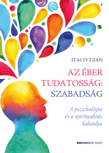 Itai Ivtzan - Az ber tudatossg: szabadsg