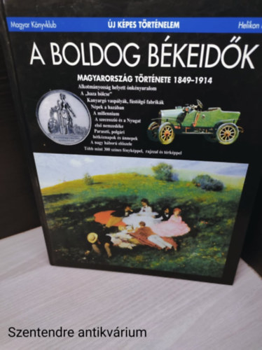 Estk Jnos - A boldog bkeidk MAGYARORSZG TRTNETE 1849-1914 (Ilusztrlt kiads, sajt kppel)