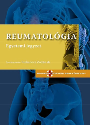 Prof. Dr. (szerk.) Szekanecz Zoltn - Reumatolgia - Egyetemi jegyzet