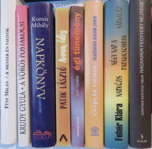 Krdy Gyula, Kornis Mihly, Patik Lszl, Fst Miln, Bn Csaba, Csaplr Vilmos, Fehr Klra, Grtner-Kertsz Tibor - 8 ktet magyar irodalom: A vrs postakocsi; Napknyv; Anna, des; A mester n vagyok; gi tnemny; Igazsgos Kdr Jnos; Narkzis / Ngy nap a paradicsomban / Srgalz; Nagyapm fegyvert rejteget