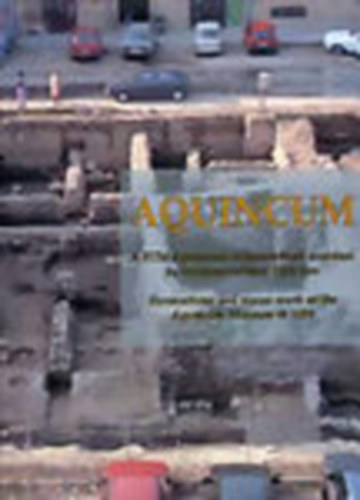 Zsidi Paula (szerk.) - Aquincum (magyar-angol)- A BTM Aquincumi M�zeum�nak �sat�sai �s leletment�sei 1994-ben