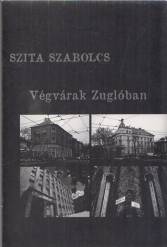 Szita Szabolcs - V�gv�rak Zugl�ban
