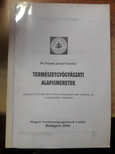 Tam�si J�zsef - Term�szetgy�gy�szati alapismeretek - Jegyzet