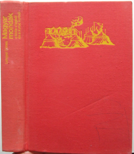 Lengyel Dnes - Magyar mondk a trk vilgbl s a kuruc korbl