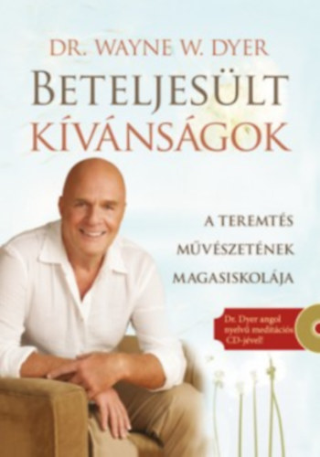 Dr. Wayne W. Dyer - Beteljes�lt k�v�ns�gok