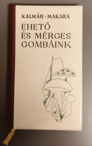 Dr. Kalmr  Zoltn, Dr. Makara Gyrgy - Ehet s mrges gombink (II. tdolgozott s javtott kiads)