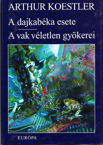 Arthur Koestler - A dajkabka esete - A vak vletlen gykerei