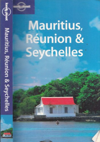 Tom Masters, Jean-Bernard Carillet - Mauritius, Runion & Seychelles (Lonely Planet)